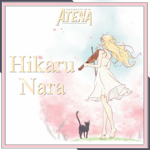 Guitarrista de Atena - Hikaru Nara (From Shigatsu wa Kimi no Uso: Your Lie  in April) (Full Version): listen with lyrics