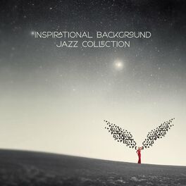 Album cover of Inspirational Background Jazz Collection – Instrumental Jazz Perfect for Your Comfort Zone, Relaxing Time, Restaurant, Cafe Lounge