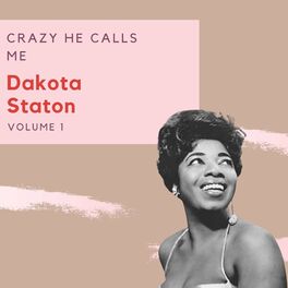 Album cover of Crazy He Calls Me - Dakota Staton (Volume 1)