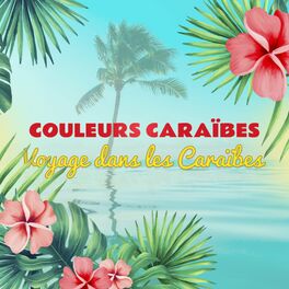 Album cover of Couleurs Caraïbes : Voyage musical dans la Caraïbe (French West Indies)