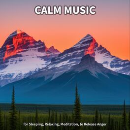 Album cover of Calm Music for Sleeping, Relaxing, Meditation, to Release Anger