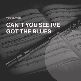 Album cover of Can`t You See Ive Got the Blues