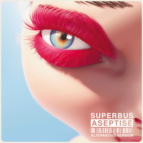 Superbus Aseptisé (Alternative Version) chansons et paroles Deezer