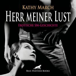 Album cover of Herr meiner Lust / Verstößt sie gegen die Regeln, wird sie lustvoll bestraft ... (ein erotisches Hörbuch von blue panther books mit Sex, Leidenschaft, Erotik, Lust, Hörspiel)