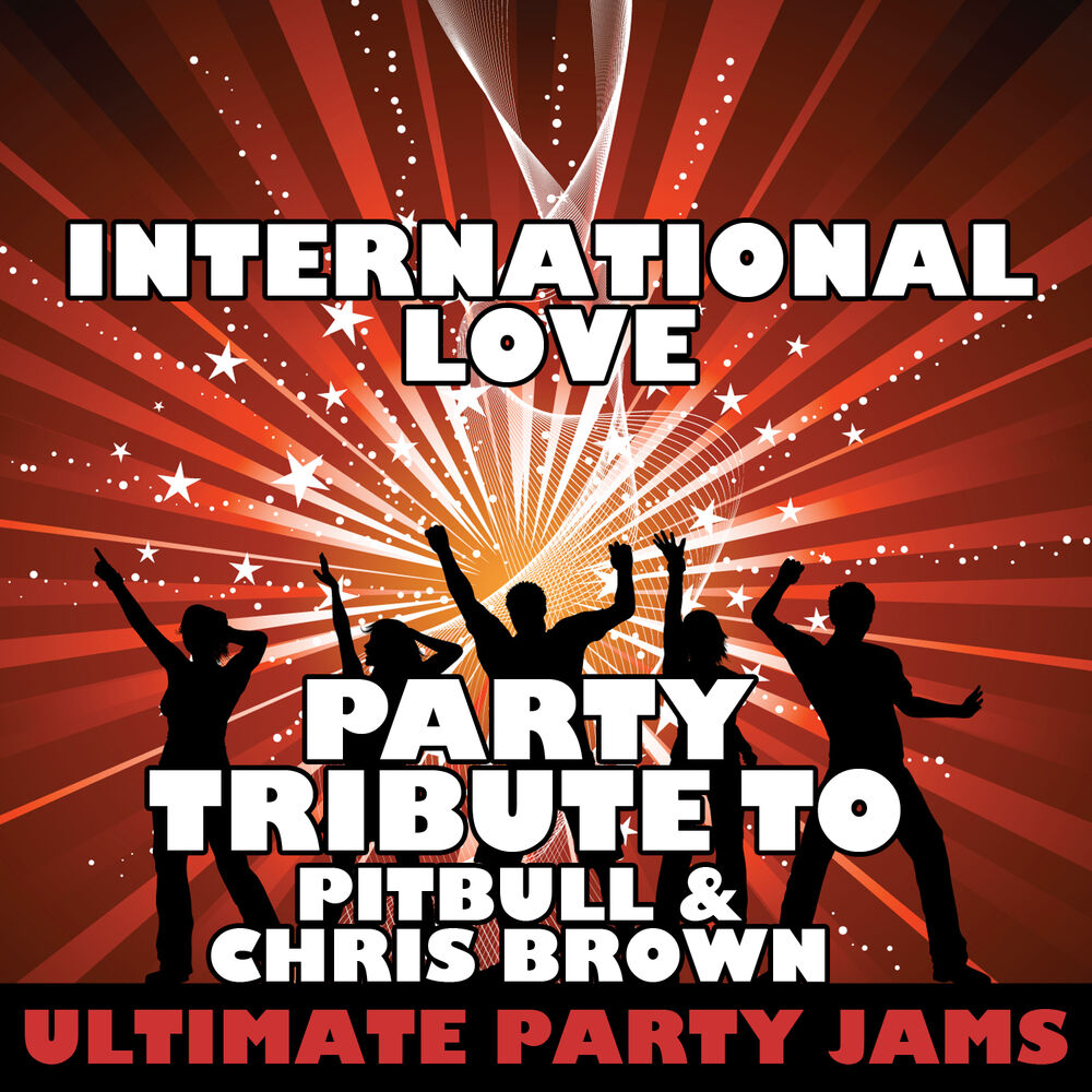 Lovely party. Pitbull Chris Brown International Love. International Love. Love Party. Party lover.