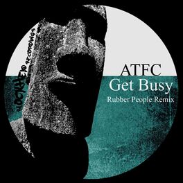 Atfc Get Busy Rubber People Remix Lyrics And Songs Deezer