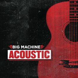 Album cover of Big Machine Acoustic