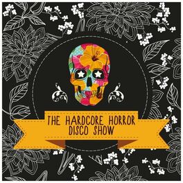 Album cover of The Hardcore Horror Disco Show