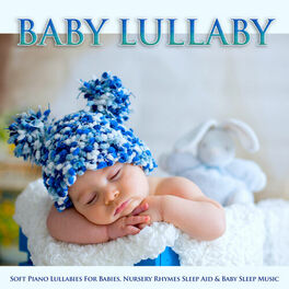Album cover of Baby Lullaby: Soft Piano Lullabies For Babies, Nursery Rhymes Sleep Aid & Baby Sleep Music