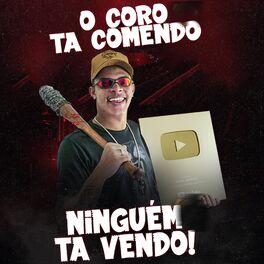 Album cover of O Coro Ta Comendo e Ninguém Ta Vendo