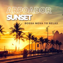 Album cover of Arpoador Sunset - Bossa Nova to Relax