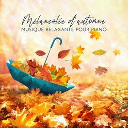 Album cover of Mélancolie d'automne: Musique relaxante pour piano, belles mélodies, musique pour dormir, soulagement du stress