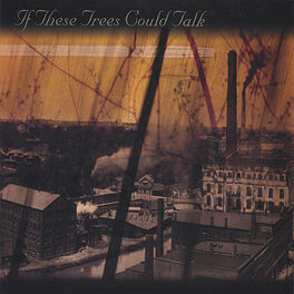 Album cover of If These Trees Could Talk
