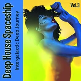 Album cover of Deep House Spaceship Vol. 3 - Intergalactic Deep Journey (Album)