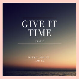 Album cover of Give It Time (Arabic) [feat. Amira]