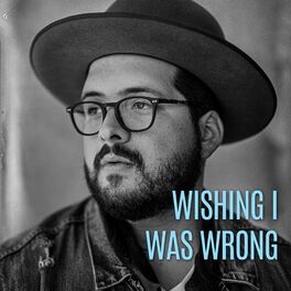 Album cover of Wishing I Was Wrong