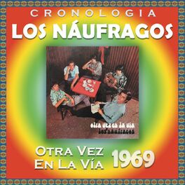 Album cover of Los Náufragos Cronología - Otra Vez en la Vía (1969)