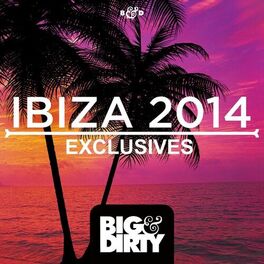 Album cover of Big & Dirty Ibiza 2014 - Exclusives
