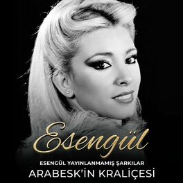 Album cover of Esengül Yayınlanmamış Şarkılar (Arabesk'in Kraliçesi)