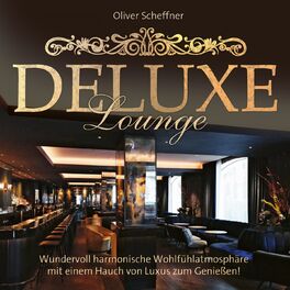 Album cover of Deluxe Lounge (Wundervoll harmonische Wohlfühlatmosphäre mit einem Hauch von Luxus zum Geniessen)