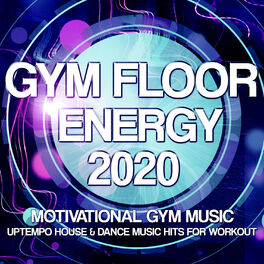 Lorenz Koin Gym Floor Energy Motivational Gym Music Uptempo House Dance Music Hits For Workout Lyrics And Songs Deezer