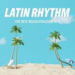 Album cover of Latin Rhythm - The Best Reggeaton Club Hits