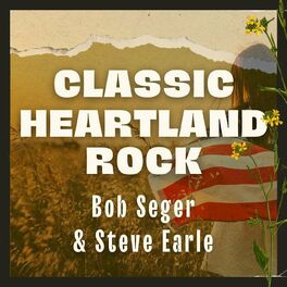 Album cover of Classic Heartland Rock: Bob Seger & Steve Earle