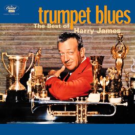 Album cover of Trumpet Blues: The Best Of Harry James