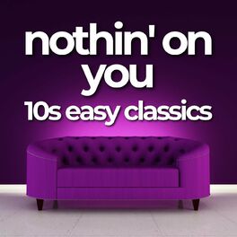 Album picture of nothin' on you - 10s easy classics