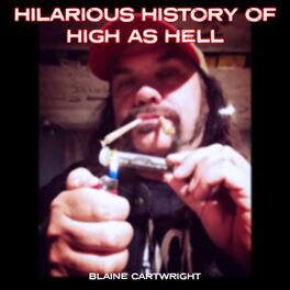 Album cover of Blaine Cartwright's Hilarious History Of High As Hell