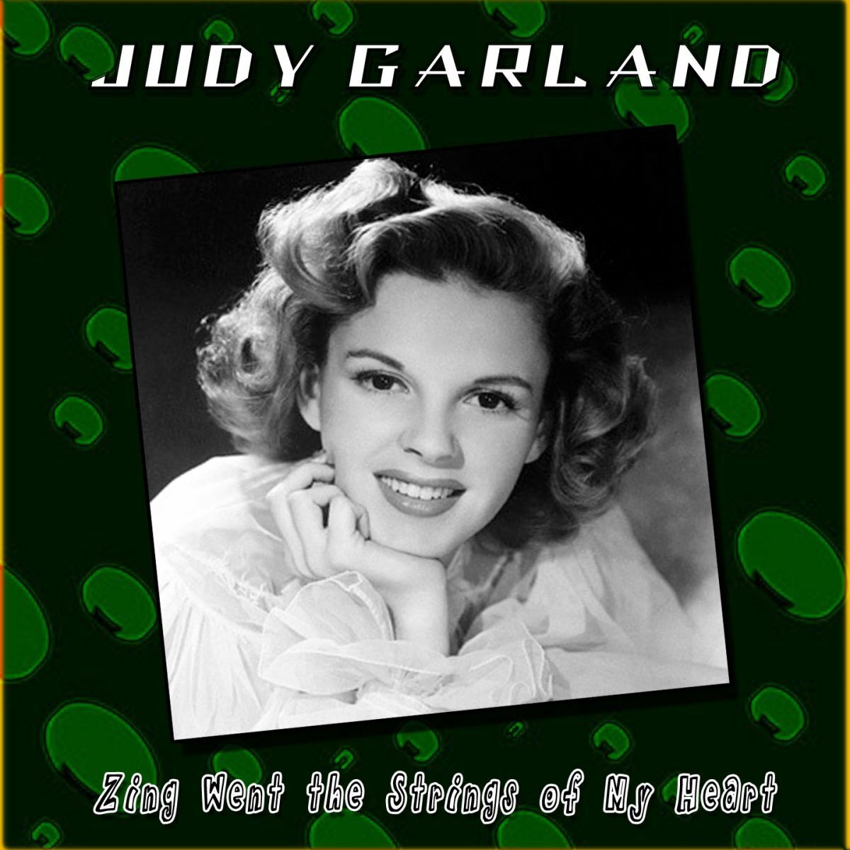 Judy Garland - Zing Went the Strings of My Heart: lyrics and songs | Deezer