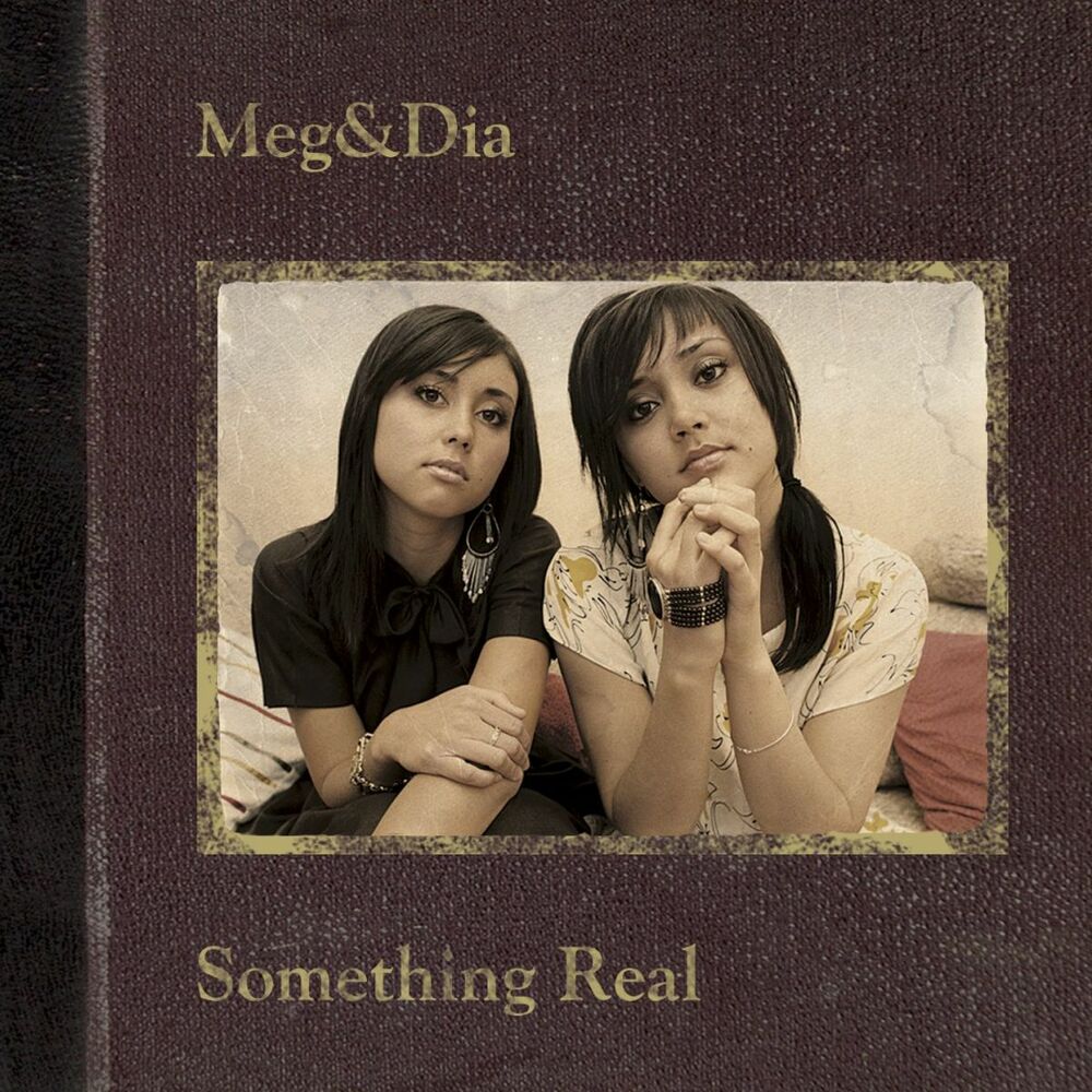 Something Real - Meg & Dia - YapÄ±m yÄ±lÄ± 2006.