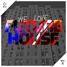 Album cover of We Love Future House, Vol. 6