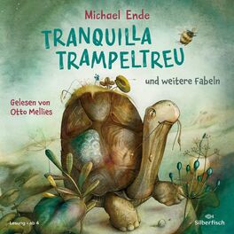 Album cover of Tranquilla Trampeltreu und weitere Fabeln von Michael Ende (Tranquilla Trampeltreu, Der Lindwurm und der Schmetterling und Norbert Nackendick)
