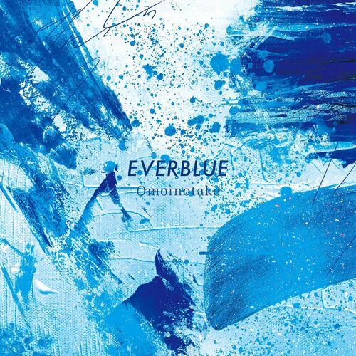 Omoinotake - EVERBLUE: lyrics and songs | Deezer