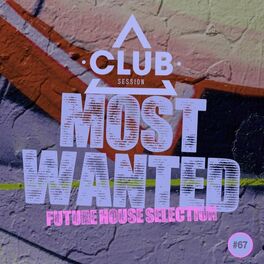 Album cover of Most Wanted - Future House Selection, Vol. 67