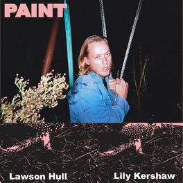 Lawson Hull Paint Lyrics And Songs Deezer