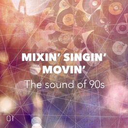 Album cover of Mixin' Singin' Movin', Vol. 1 (The Sound of 90s)