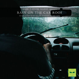 Album cover of Ambi Nature Radio Pres. Rain on the Car Roof (Nature Sounds for Relaxation, Meditation and Deep Sleep)
