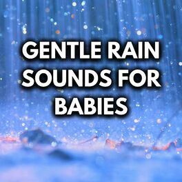 Album cover of Gentle Rain Sounds For Babies (Find Your Favorite, Repeat All Night)
