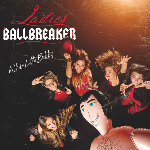 Ladies Ballbreaker - Whole Lotta Bobby : chansons et paroles | Deezer