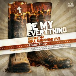 Album cover of Be My Everything: Best of Soul Survivor Live (2005-2009)
