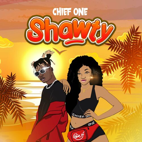 Chief One - Shawty: lyrics and songs