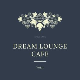 Album cover of Dream Lounge Cafe, Vol. 1