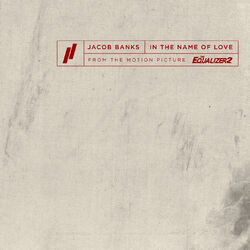 In The Name Of Love (From The Motion Picture The Equalizer 2) - Jacob Banks Download