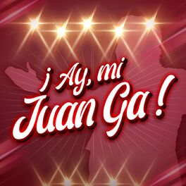 Album cover of ¡Ay, mi Juan Ga!