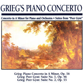 Album cover of Greig's Piano Concerto: Concerto in A Minor for Piano and Orchestra · Suites from 