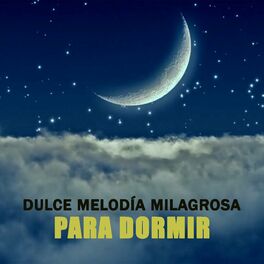 Album cover of Dulce Melodía Milagrosa Para Dormir