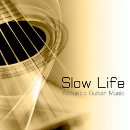 Album cover of Slow Life Acoustic Guitar Music (Relaxing Music and Healing Music for No Stress, Slow Life, Mindfulness, Mindful Meditation, Emoti