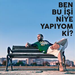 Album cover of Ben Bu İşi Niye Yapıyom Ki?